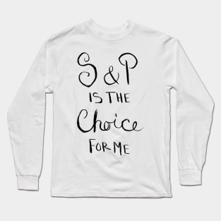 S & P is the Choice for Me Long Sleeve T-Shirt